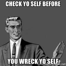 check yo self meme